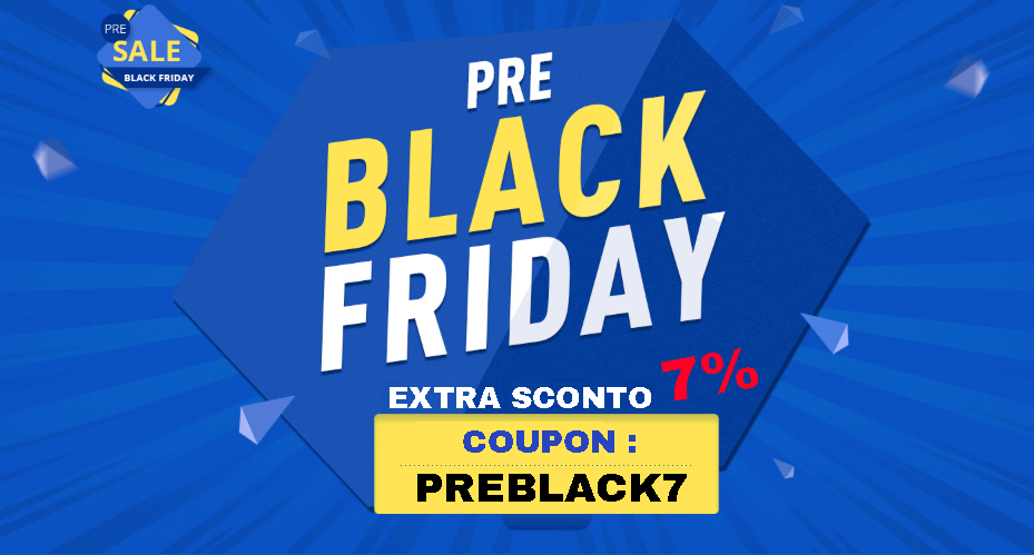 Pre Black Friday EXTRASCONTO 7% per tre giorni